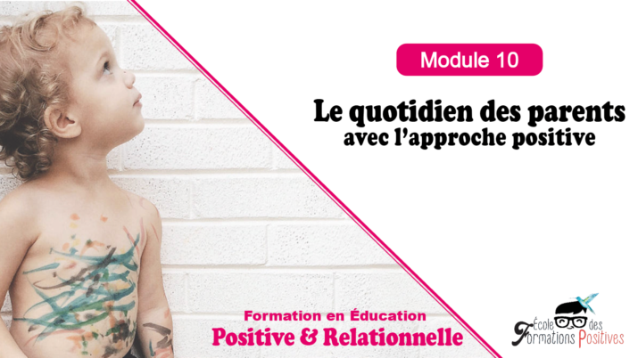 Elearning en Education Positive Module 10 - Le quotidien des parents avec l'approche positive