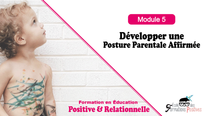 module 5 Elearning en Parentalité Positive Développer une posture parentale affirmée